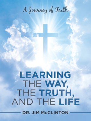 cover image of Learning the Way, the Truth, and the Life